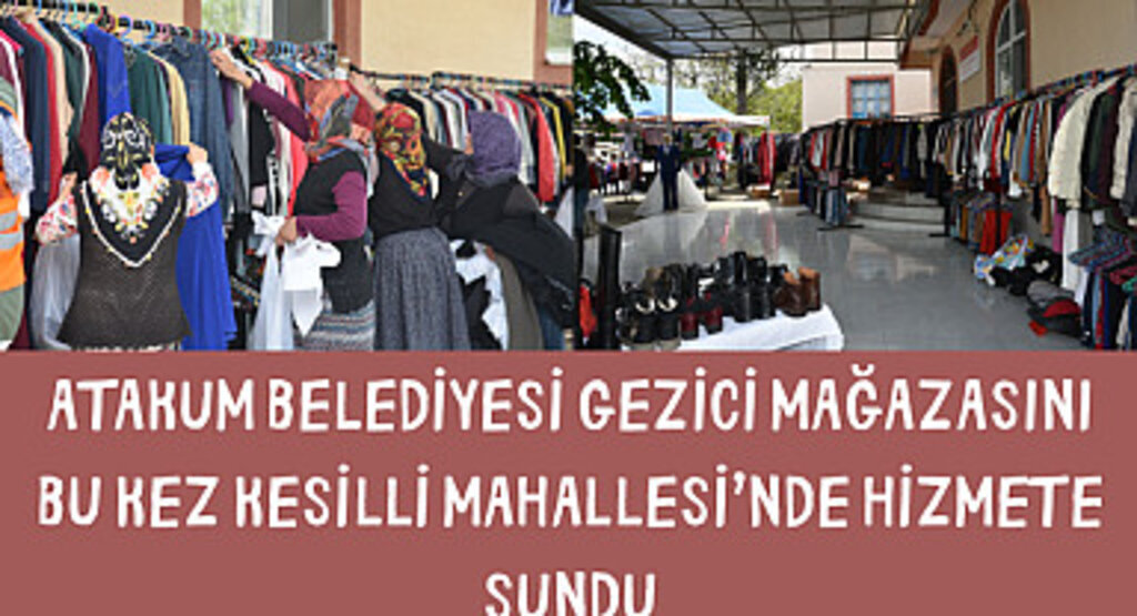 Atakum Belediyesi gezici mağazasını bu kez Kesilli Mahallesi’nde hizmete sundu