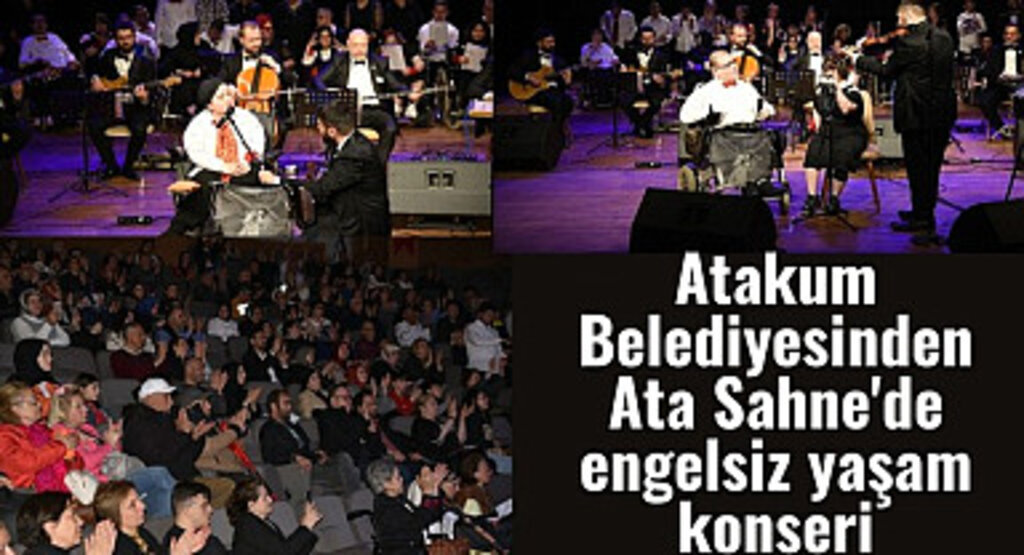 Atakum Belediyesinden Ata Sahne'de engelsiz yaşam konseri
