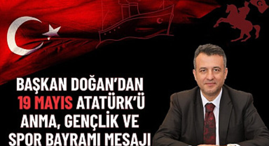 Başkan Halit Doğan'dan 19 Mayıs Mesajı