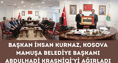 Başkan ̇İhsan Kurnaz, Kosova Mamuşa Beledi̇ye Başkanı Abdulhadi̇ Krasni̇qi̇’yi̇ ağırladı
