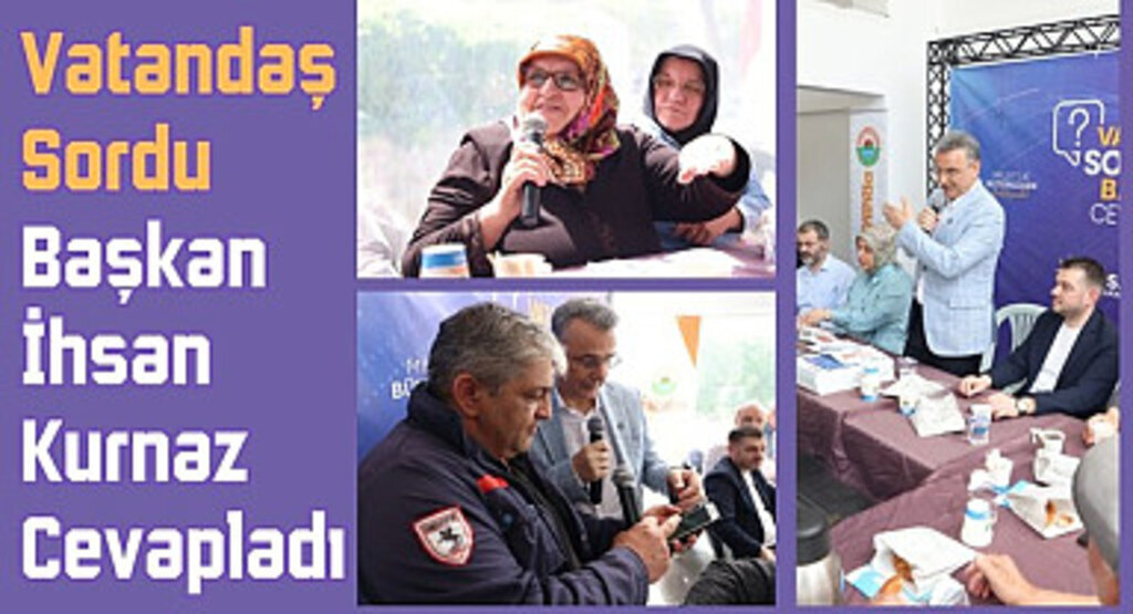 Başkan İhsan Kurnaz Vatandaşın Sorularını Yanıtladı