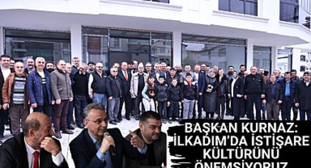 Başkan Kurnaz: İlkadım'da istişare kültürünü önemsiyoruz