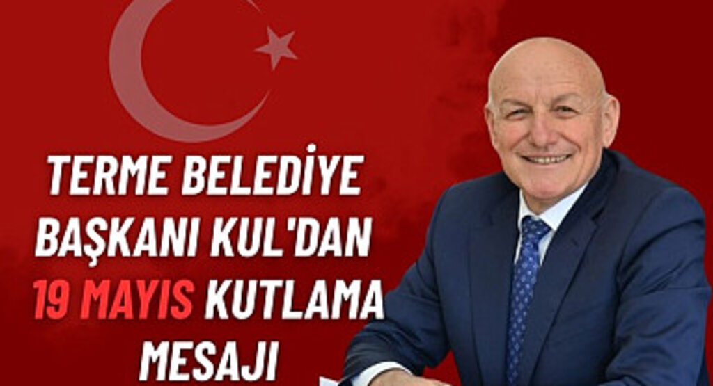 Başkan Şenol Kul'dan 19 Mayıs Mesajı