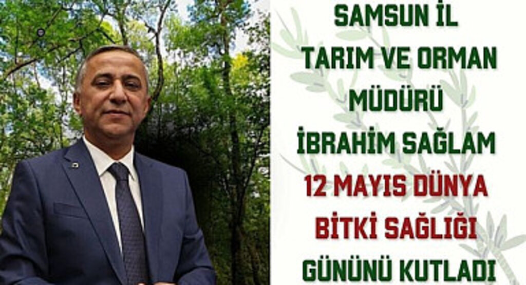 İbrahim Sağlam 12 Mayıs Dünya Bitki Sağlığı Gününü Kutladı