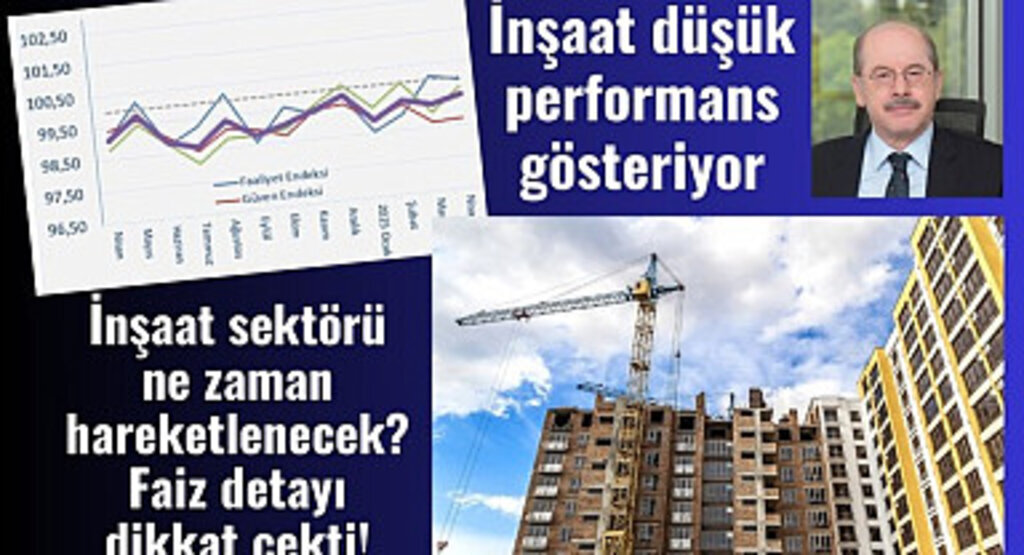 İnşaat sektörü ne zaman hareketlenecek? Faiz detayı dikkat çekti!