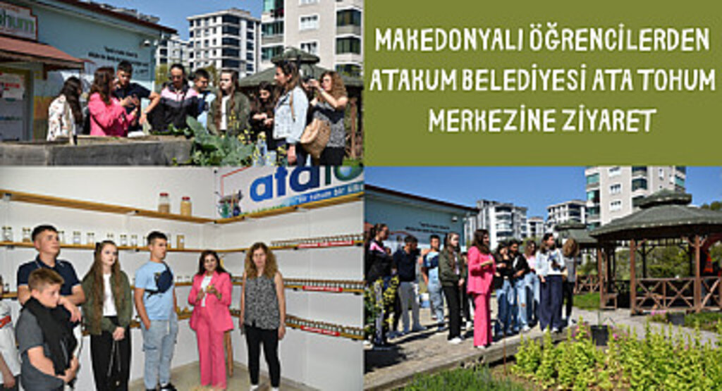 Makedonyalı öğrencilerden Atakum Belediyesi Ata Tohum Merkezine ziyaret