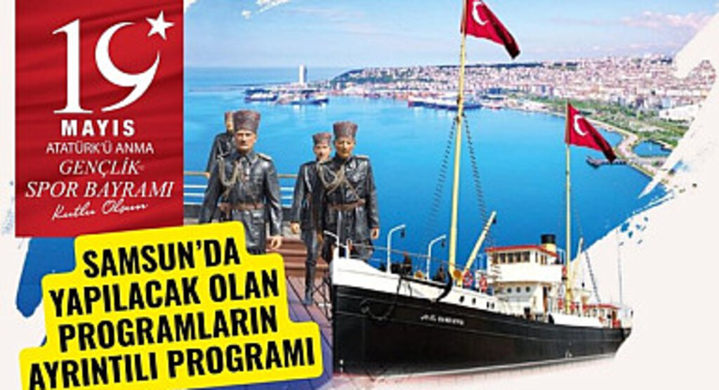 Samsun 19 Mayıs kutlamalarının ayrıntılı programı! Samsun 19 Mayıs etkinlikleri