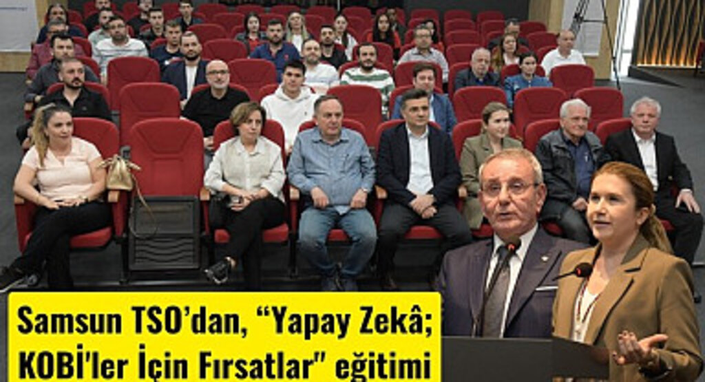 Samsun TSO’dan Yapay Zekâ KOBİ'ler İçin Fırsatlar Eğitimi