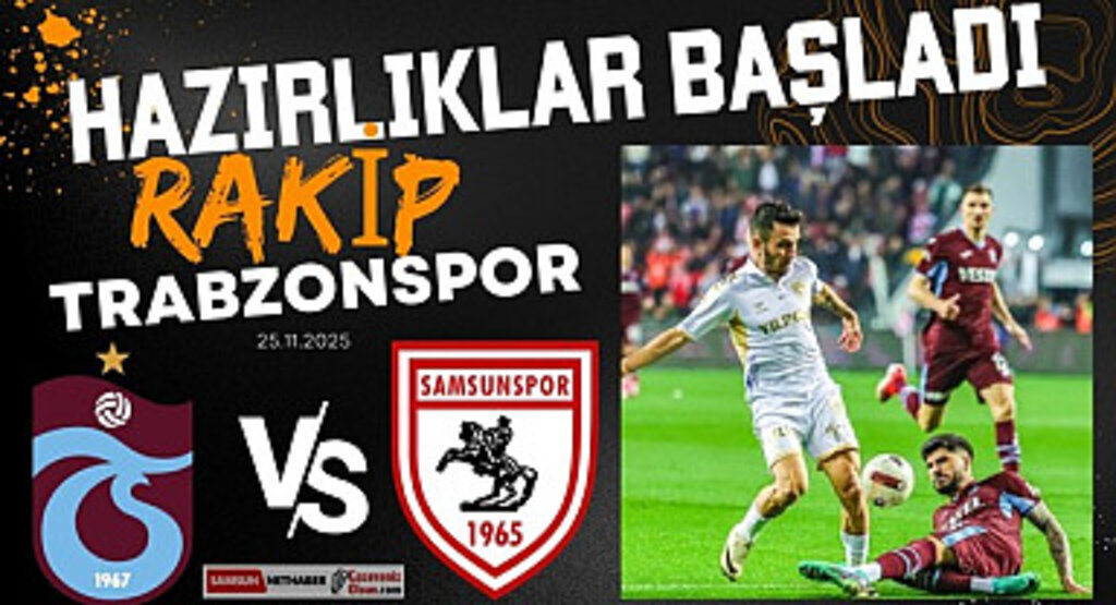 Samsunspor Trabzonspor maçı hazırlıklarına başladı