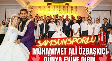 Samsunsporlu Muhammet Ali Özbaskıcı Dünya Evine Girdi