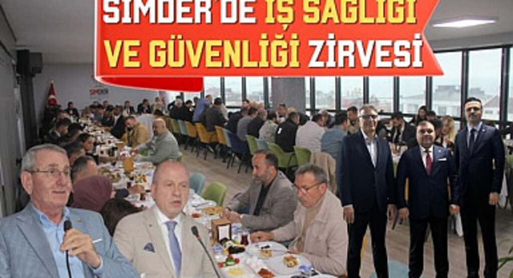 SİMDER'de İş Sağlığı ve Güvenliği Zirvesi