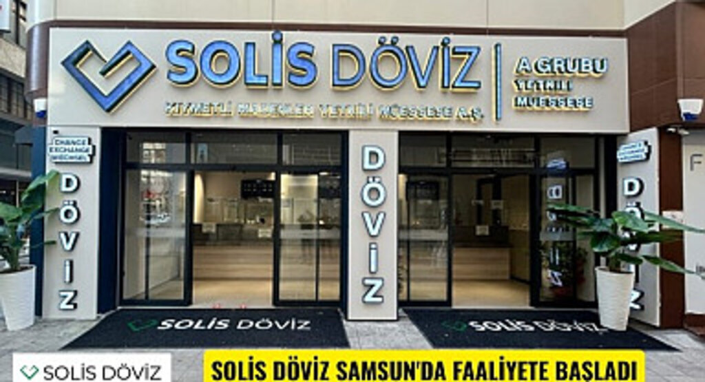 Solis Döviz Samsun Çarşı Mağazası'nda hizmete açıldı