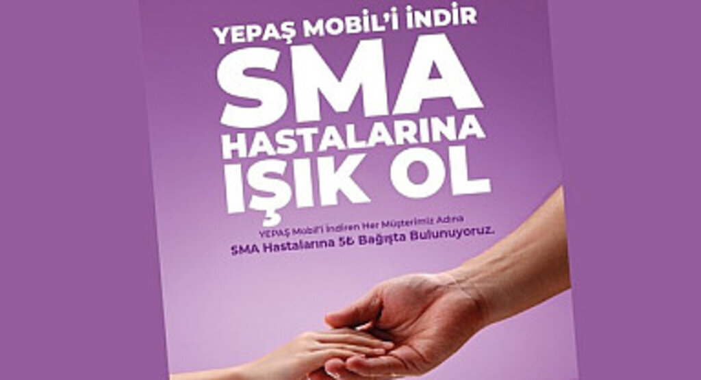 YEPAŞ Mobili İndir SMA Hastalarına Destek Ol!