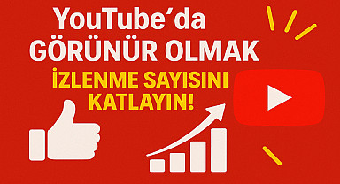 YouTube'da Görünür Olmak: İzlenme Sayısını Katlayın!