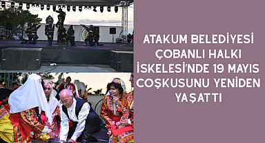 Atakum Belediyesi Çobanlı Halkı İskelesi’nde 19 Mayıs coşkusunu yeniden yaşattı