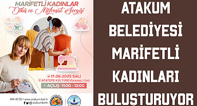Atakum Belediyesi marifetli kadınları buluşturuyor