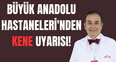 Büyük Anadolu Hastaneleri'nden kene uyarısı!