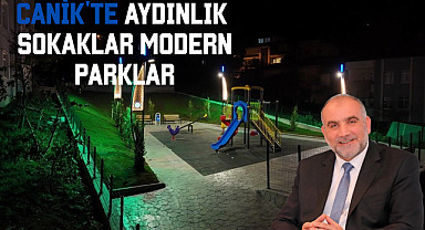 Canik'te Aydınlık Sokaklar Modern Parklar