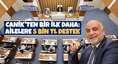 Canik'ten Bir İlk Daha: Ailelere 5 Bin TL Destek