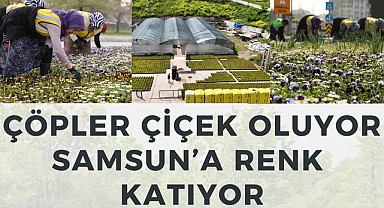 Çöpler çiçek oluyor Samsun'a renk katıyor