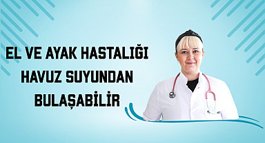 El ve ayak hastalığı havuz suyundan bulaşabilir