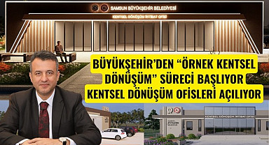 Samsun'da kentsel dönüşüm ofisleri açılıyor