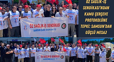 Samsun'da Öz Sağlık-İş Sendikası'ndan Kamu Çerçeve Protokolüne Tepki