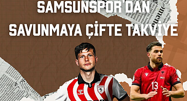 Samsunspor'dan Savunmaya Çifte Takviye