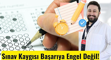 Sınav Kaygısı Başarıya Engel Değil!
