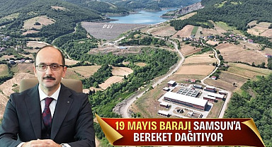 19 Mayıs Barajı Samsun'a Bereket Dağıtıyor