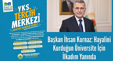 Başkan İhsan Kurnaz: Hayalini Kurduğun Üniversite İçin İlkadım Yanında