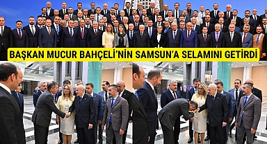 Başkan Mucur Devlet Bahçeli'nin Samsun'a selamı getirdi, önemli açıklamalar yaptı!