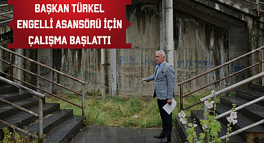 Başkan Türkel engelli asansörü için çalışma başlattı