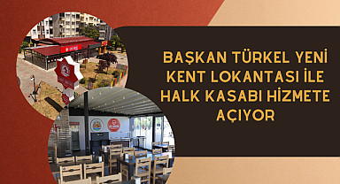 Başkan Türkel yeni kent lokantası ile halk kasabı hizmete açıyor