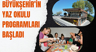 Büyükşehir'in yaz okulu programları başladı