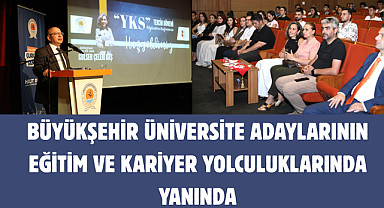 Büyükşehir Üniversite adaylarının eğitim ve kariyer yolculuklarında yanında