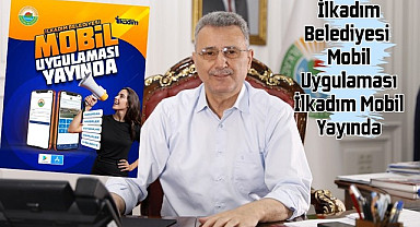İlkadım Belediyesi Mobil Uygulaması İlkadım Mobil Yayında