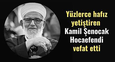 Samsun'da Kamil Şenocak Hocaefendi vefat etti