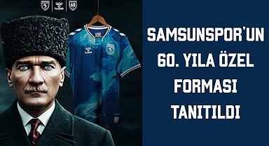 Samsunspor'un 60. Yıla Özel Forması tanıtıldı