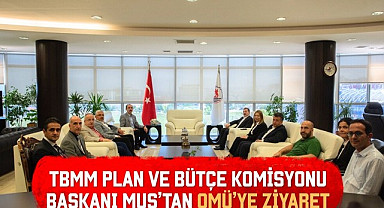 TBMM Plan ve Bütçe Komisyonu Başkanı Muş’tan OMÜ’ye Ziyaret