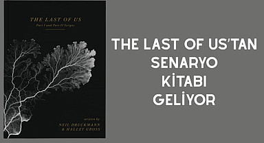 The Last of Us’tan Senaryo Kitabı Geliyor: Ne Zaman Çıkıyor Fiyatı Ne Kadar Olacak ?