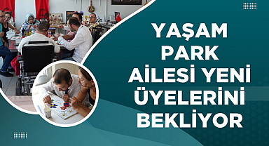 Yaşam Park ailesi yeni üyelerini bekliyor