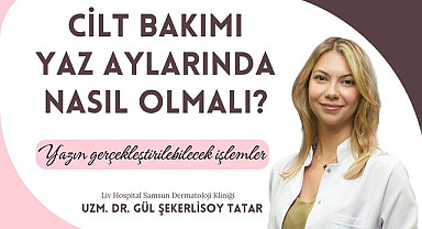 Yaz Aylarında Cilt Bakımını Nasıl Yapmalıyız?