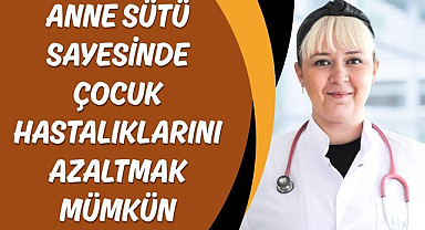 Anne sütü sayesinde çocuk hastalıklarını azaltmak mümkün