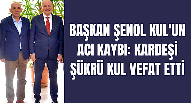 Başkan Şenol Kul'un acı kaybı