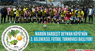 Mardin Dargeçit Deywan Köyü Geleneksel Futbol Turnuvası başlıyor