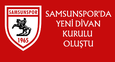 Samsunspor'da yeni divan kurulu oluştu