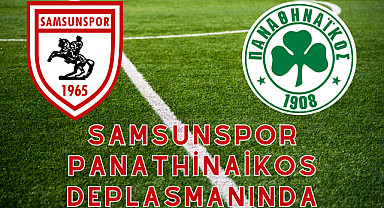 Samsunspor Panathinaikos maçı canlı yayın hangi kanalda yayınlanacak Saat kaçta? işte detaylar