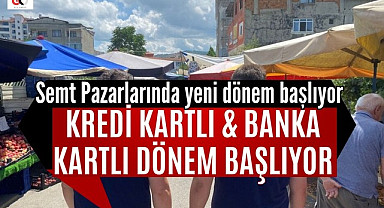 Semt Pazarlarında yeni dönem başlıyor Kredi Kartı ile Alışveriş Yapılacak