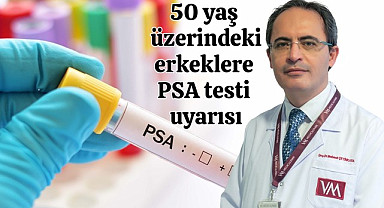 50 yaş üzerindeki erkeklere PSA testi uyarısı